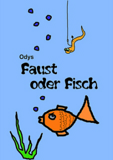 Odys Faust oder Fisch